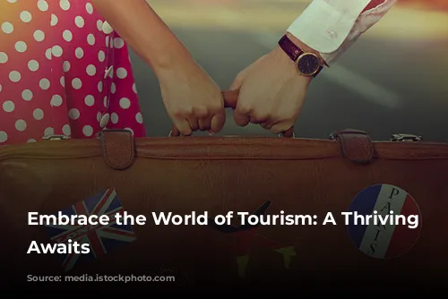 Embrace the World of Tourism: A Thriving Career Awaits