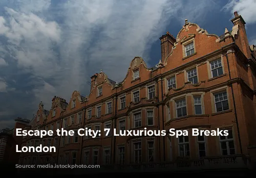 Escape the City: 7 Luxurious Spa Breaks Near London