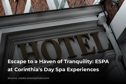 Escape to a Haven of Tranquility: ESPA Life at Corinthia's Day Spa Experiences