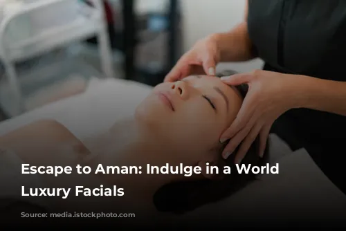 Escape to Aman: Indulge in a World of Luxury Facials