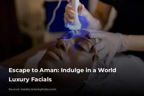 Escape to Aman: Indulge in a World of Luxury Facials