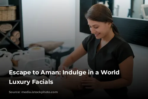 Escape to Aman: Indulge in a World of Luxury Facials