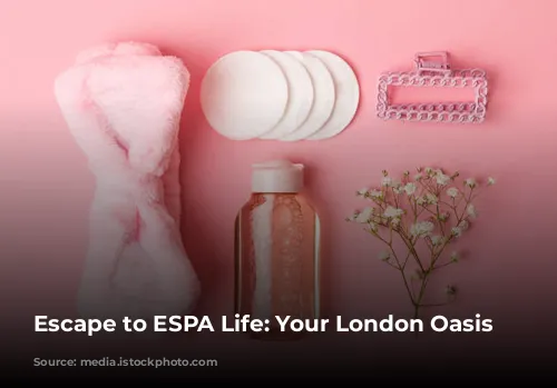 Escape to ESPA Life: Your London Oasis Awaits