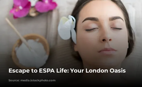 Escape to ESPA Life: Your London Oasis Awaits