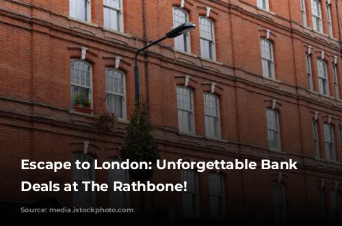 Escape to London: Unforgettable Bank Holiday Deals at The Rathbone!