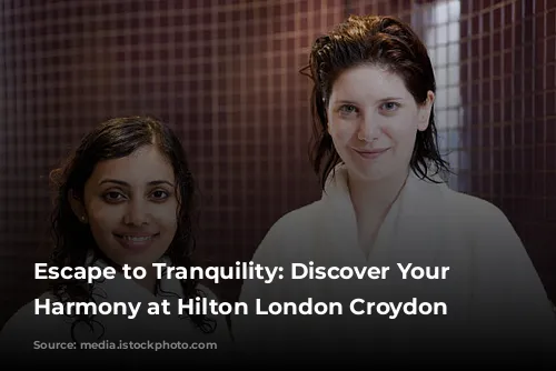 Escape to Tranquility: Discover Your Inner Harmony at Hilton London Croydon