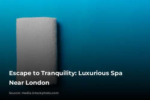  Escape to Tranquility: Luxurious Spa Retreats Near London 