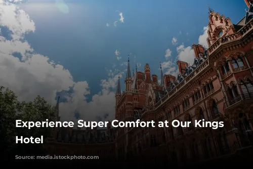 Experience Super Comfort at Our Kings Cross Hotel