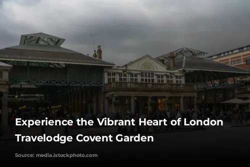 Experience the Vibrant Heart of London at Travelodge Covent Garden