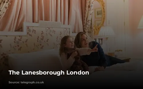 The Lanesborough London