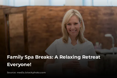 Family Spa Breaks:  A Relaxing Retreat for Everyone!