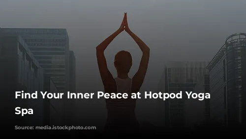 Find Your Inner Peace at Hotpod Yoga Leamington Spa