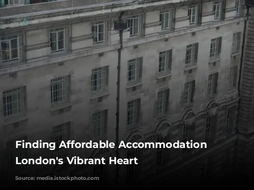 Finding Affordable Accommodation in London's Vibrant Heart