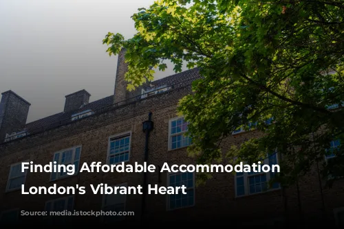 Finding Affordable Accommodation in London's Vibrant Heart