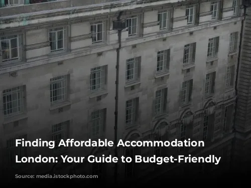 Finding Affordable Accommodation in London: Your Guide to Budget-Friendly Hotels