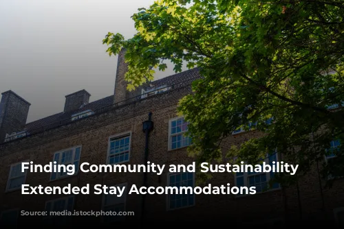 Finding Community and Sustainability in Extended Stay Accommodations