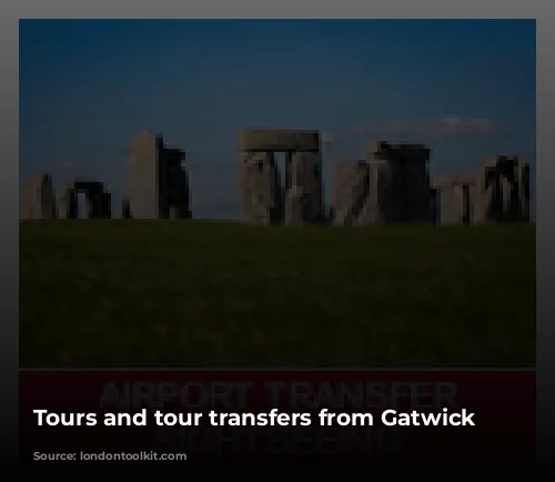 Tours and tour transfers from Gatwick Airport