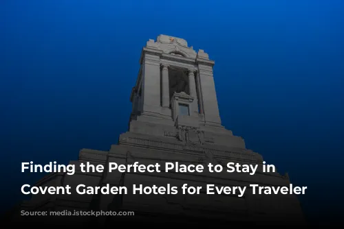 Finding the Perfect Place to Stay in London: Covent Garden Hotels for Every Traveler