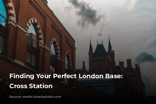  Finding Your Perfect London Base: King's Cross Station 