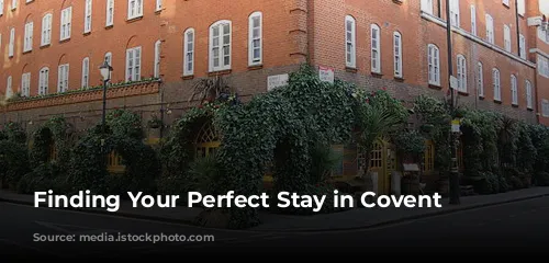 Finding Your Perfect Stay in Covent Garden