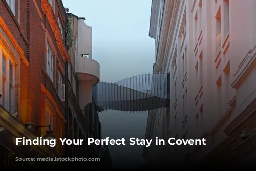 Finding Your Perfect Stay in Covent Garden