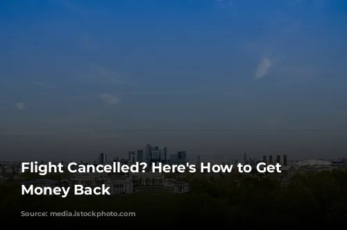 Flight Cancelled? Here's How to Get Your Money Back