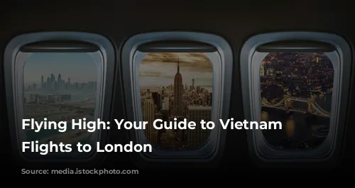 Flying High: Your Guide to Vietnam Airlines Flights to London