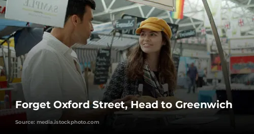 Forget Oxford Street, Head to Greenwich Market!