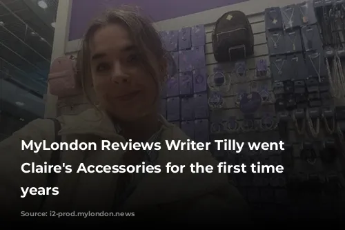 MyLondon Reviews Writer Tilly went to Claire's Accessories for the first time in years