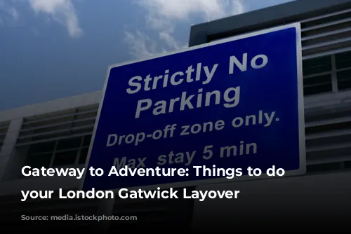 Gateway to Adventure: Things to do on your London Gatwick Layover