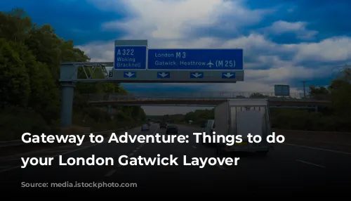 Gateway to Adventure: Things to do on your London Gatwick Layover