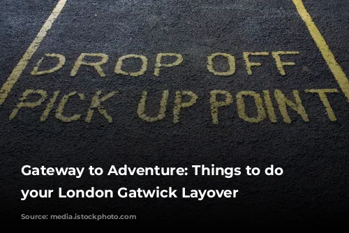 Gateway to Adventure: Things to do on your London Gatwick Layover