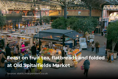 Feast on fruit tea, flatbreads and folded pizzas at Old Spitalfields Market