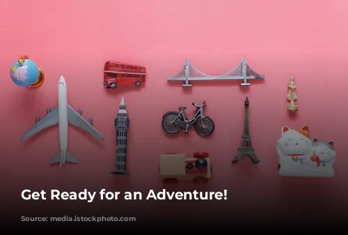 Get Ready for an Adventure!