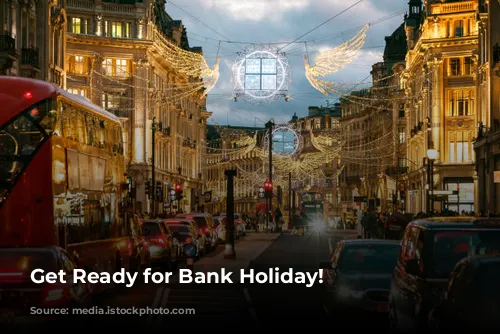 Get Ready for Bank Holiday!