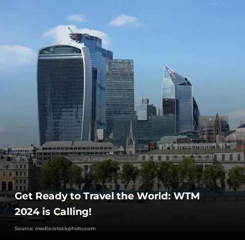 Get Ready to Travel the World: WTM London 2024 is Calling!