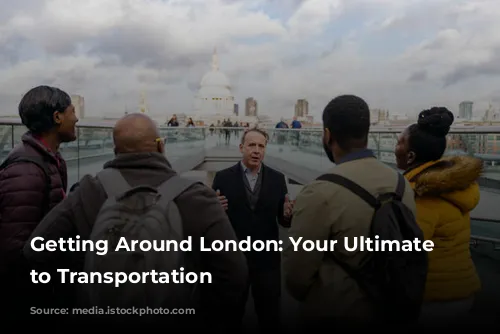  Getting Around London: Your Ultimate Guide to Transportation 