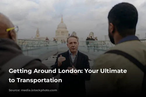  Getting Around London: Your Ultimate Guide to Transportation 