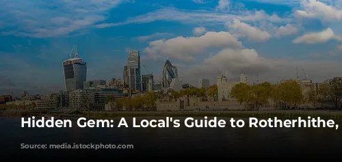 Hidden Gem: A Local's Guide to Rotherhithe, London