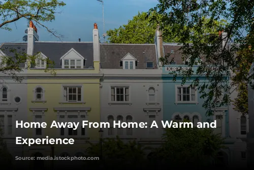 Home Away From Home: A Warm and Welcoming Experience