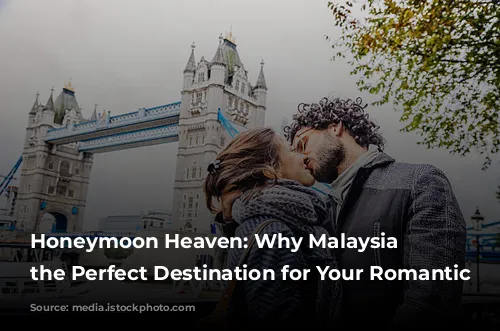 Honeymoon Heaven: Why Malaysia is the Perfect Destination for Your Romantic Getaway