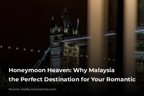 Honeymoon Heaven: Why Malaysia is the Perfect Destination for Your Romantic Getaway