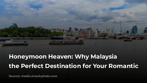 Honeymoon Heaven: Why Malaysia is the Perfect Destination for Your Romantic Getaway