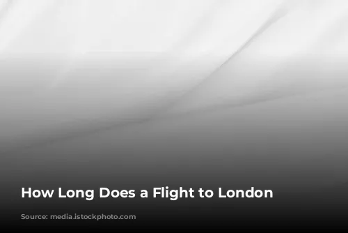 How Long Does a Flight to London Take?