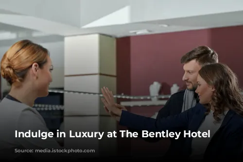 Indulge in Luxury at The Bentley Hotel Spa