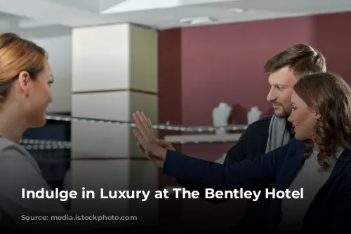 Indulge in Luxury at The Bentley Hotel Spa