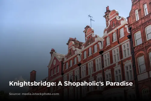 Knightsbridge: A Shopaholic's Paradise