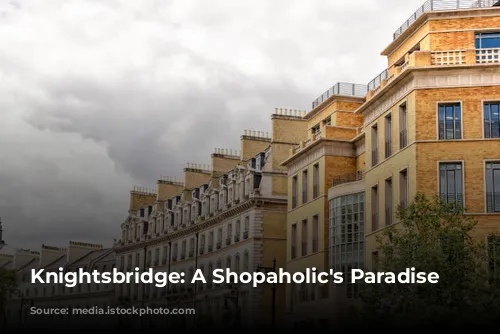 Knightsbridge: A Shopaholic's Paradise