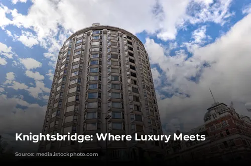 Knightsbridge: Where Luxury Meets Serenity