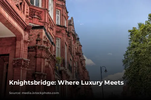 Knightsbridge: Where Luxury Meets Serenity